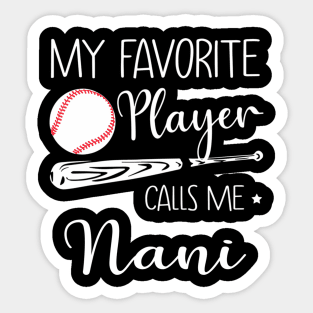 My Favorite Player Calls Me Nani Baseball Mothers Day Sticker